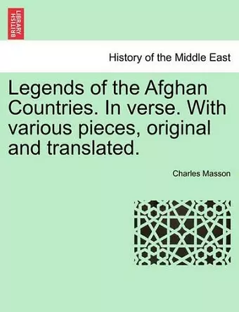 Legends of the Afghan Countries. in Verse. with Various Pieces, Original and Translated. cover