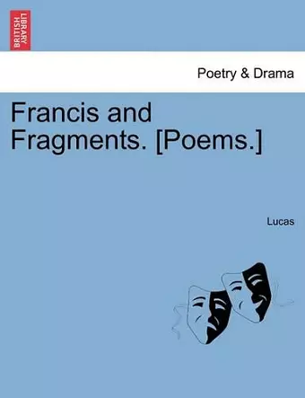 Francis and Fragments. [poems.] cover