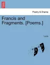 Francis and Fragments. [poems.] cover