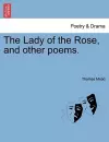 The Lady of the Rose, and Other Poems. cover