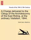 A Charge Delivered to the Clergy of the Archdeaconry of the East Riding, at the Ordinary Visitation, 1844. cover