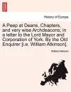 A Peep at Deans, Chapters, and Very Wise Archdeacons; In a Letter to the Lord Mayor and Corporation of York. by the Old Enquirer [i.E. William Atkinson]. cover