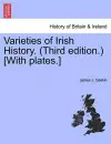 Varieties of Irish History. (Third Edition.) [With Plates.] cover