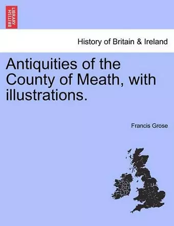 Antiquities of the County of Meath, with Illustrations. cover