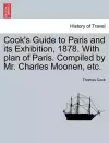 Cook's Guide to Paris and Its Exhibition, 1878. with Plan of Paris. Compiled by Mr. Charles Moonen, Etc. cover