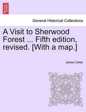 A Visit to Sherwood Forest ... Fifth Edition, Revised. [With a Map.] cover