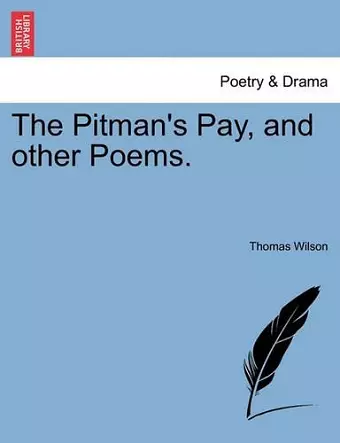 The Pitman's Pay, and Other Poems. cover