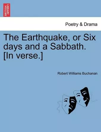 The Earthquake, or Six Days and a Sabbath. [In Verse.] cover