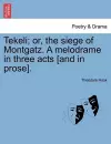 Tekeli; Or, the Siege of Montgatz. a Melodrame in Three Acts [and in Prose]. cover