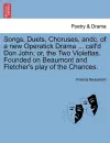 Songs, Duets, Choruses, Andc. of a New Operatick Drama ... Call'd Don John; Or, the Two Violettas. Founded on Beaumont and Fletcher's Play of the Chances. cover