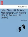 John Churchill, Duke of Marlborough. an Historic Play, in Five Acts. [In Verse.] cover