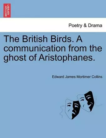 The British Birds. a Communication from the Ghost of Aristophanes. cover