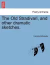 The Old Stradivari, and Other Dramatic Sketches. cover