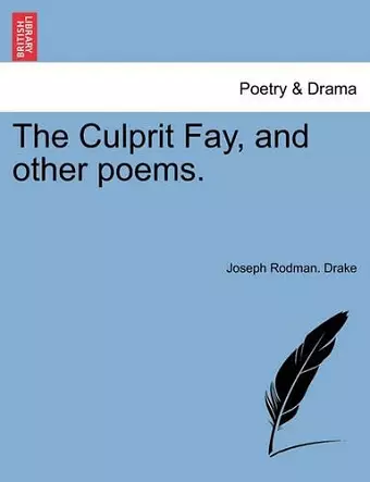 The Culprit Fay, and Other Poems. cover