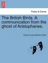 The British Birds. a Communication from the Ghost of Aristophanes. cover