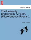 The Heavenly Bridegroom. a Poem. (Miscellaneous Poems.). cover