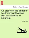 An Elegy on the Death of Lord Viscount Nelson, with an Address to Britannia. cover