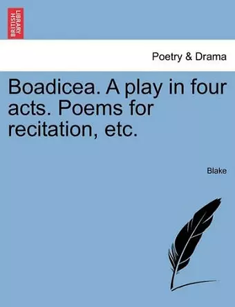 Boadicea. a Play in Four Acts. Poems for Recitation, Etc. cover