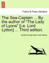 The Sea-Captain ... by the Author of the Lady of Lyons [I.E. Lord Lytton] ... Third Edition. cover