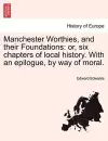 Manchester Worthies, and Their Foundations cover