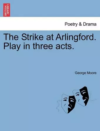 The Strike at Arlingford. Play in Three Acts. cover