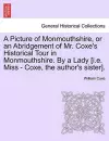 A Picture of Monmouthshire, or an Abridgement of Mr. Coxe's Historical Tour in Monmouthshire. by a Lady [I.E. Miss - Coxe, the Author's Sister]. cover