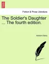 The Soldier's Daughter ... the Fourth Edition. cover