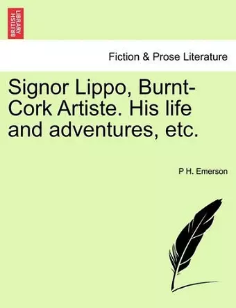 Signor Lippo, Burnt-Cork Artiste. His Life and Adventures, Etc. cover