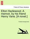 Elton Hazlewood. a Memoir, by His Friend Henry Vane. [A Novel.] cover