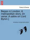 Beppo in London. a Metropolitan Story. [in Verse. a Satire on Lord Byron.] cover