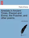 Airedale in Ancient Times, Elwood and Elvina, the Poacher, and Other Poems. cover