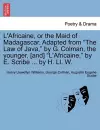 L'Africaine, or the Maid of Madagascar. Adapted from "The Law of Java," by G. Colman, the Younger, [And] "L'africaine," by E. Scribe ... by H. LL. W. cover