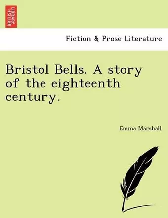 Bristol Bells. a Story of the Eighteenth Century. cover