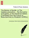 The Barber of Seville, or the Useless Precaution ... by the Author of Eugenie, or the School for Rakes. [Translated from the French of Beaumarchais by Elizabeth Griffiths.] cover