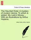 The Haunted Hotel. a Mystery of Modern Venice. to Which Is Added, My Lady's Money ... with Six Illustrations by Arthur Hopkins. Vol. II cover
