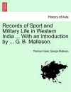 Records of Sport and Military Life in Western India ... with an Introduction by ... G. B. Malleson. cover