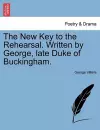 The New Key to the Rehearsal. Written by George, Late Duke of Buckingham. cover