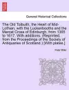 The Old Tolbuith, the Heart of Mid-Lothian, with the Luckenbooths and the Mercat Cross of Edinburgh, from 1365 to 1617. with Additions. (Reprinted, from the Proceedings of the Society of Antiquaries of Scotland.) [With Plates.] cover