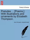 Preludes ... [Poems.] with Illustrations and Ornaments by Elizabeth Thompson. cover