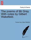 The Poems of MR Gray. with Notes by Gilbert Wakefield. cover