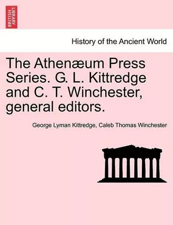 The Athen Um Press Series. G. L. Kittredge and C. T. Winchester, General Editors. cover