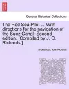 The Red Sea Pilot ... with Directions for the Navigation of the Suez Canal. Second Edition. [Compiled by J. C. Richards.] cover