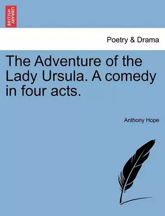 The Adventure of the Lady Ursula. a Comedy in Four Acts. cover