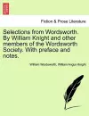 Selections from Wordsworth. by William Knight and Other Members of the Wordsworth Society. with Preface and Notes. cover