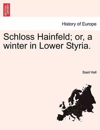 Schloss Hainfeld; Or, a Winter in Lower Styria. cover