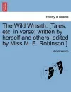 The Wild Wreath. [Tales, Etc. in Verse; Written by Herself and Others, Edited by Miss M. E. Robinson.] cover