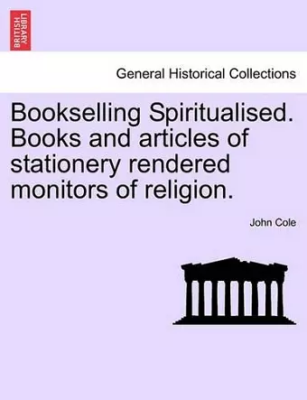 Bookselling Spiritualised. Books and Articles of Stationery Rendered Monitors of Religion. cover