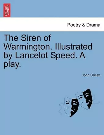 The Siren of Warmington. Illustrated by Lancelot Speed. a Play. cover