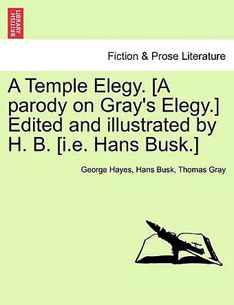 A Temple Elegy. [a Parody on Gray's Elegy.] Edited and Illustrated by H. B. [i.E. Hans Busk.] cover
