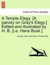 A Temple Elegy. [a Parody on Gray's Elegy.] Edited and Illustrated by H. B. [i.E. Hans Busk.] cover